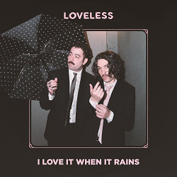 Loveless - I Love It When It Rains - front