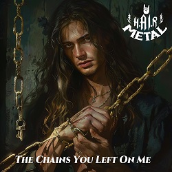 H.AI.R METAL – The Chains You Left On Me - front